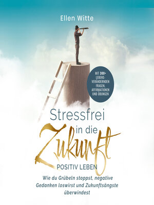 cover image of Stressfrei in die Zukunft--Positiv leben
